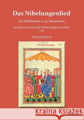 Das Nibelungenlied. Ein Heldenepos in 39 Abenteuern Albrecht Behmel, Albrecht Behmel 9783898211451 Ibidem Press