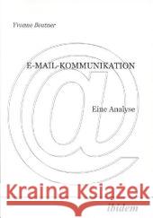 E-Mail-Kommunikation : Eine Analyse Beutner, Yvonne   9783898212311