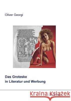 Das Groteske in Literatur und Werbung. Oliver Georgi 9783898212533