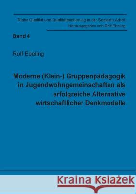 Kundenorientierte Qualitätsentwicklung in der Heimerziehung. Eine Untersuchung von Indikatoren der Qualität stationärer Jugendhilfe als Voraussetzung eines erfolgreichen Qualitätsmanagements nach Zert Tobias Karpf, Rolf Ebeling 9783898213851