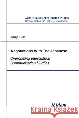 Negotiations With The Japanese. Overcoming Intercultural Communication Hurdles Tanja Fub 9783898214209 ibidem-Verlag, Jessica Haunschild u Christian