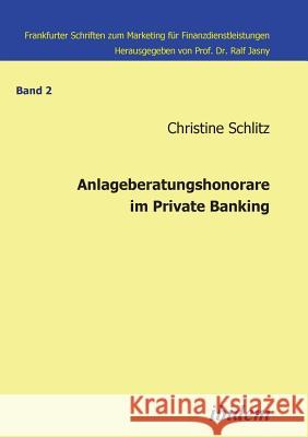 Anlageberatungshonorare im Private Banking. Christine Schlitz, Ralf Jasny 9783898215404