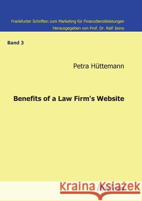 Benefits of a law firm's website. Petra Huttemann, Ralf Jasny 9783898215541 Ibidem Press