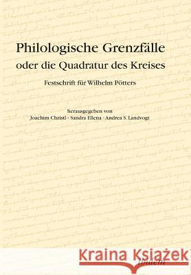 Philologische Grenzfälle oder die Quadratur des Kreises. Festschrift für Wilhelm Pötters Christl, Joachim 9783898216128 ibidem