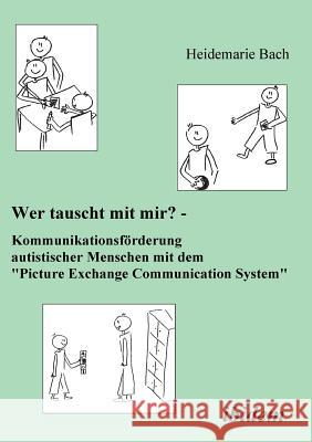 Wer tauscht mit mir? Kommunikationsförderung autistischer Menschen mit dem 