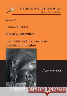 Ghostly Alterities. Spectrality and Contemporary Literatures in English Bianca Del Villano, Koray Melikoglu 9783898217149 ibidem-Verlag, Jessica Haunschild u Christian