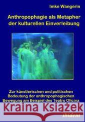 Anthropophagie als Metapher der kulturellen Einverleibung Wangerin, Imke 9783898217736