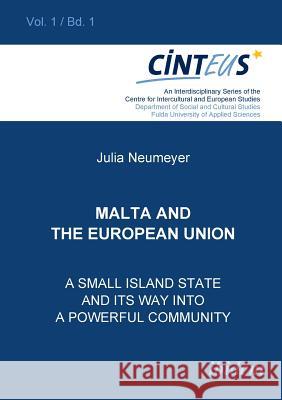 Malta and the European Union. A small island state and its way into a powerful community Gudrun Hentges, Volker Hinnenkamp, Anne Honer 9783898218146