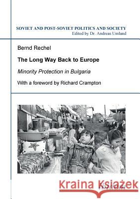 The long way back to Europe. Minority protection in Bulgaria. Bernd Rechel, Richard Crampton, Andreas Umland 9783898218634 Ibidem Press