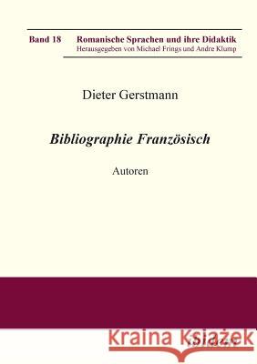 Bibliographie Franz�sisch. Autoren Dieter Gerstmann, Michael Frings, Andre Klump 9783898218726