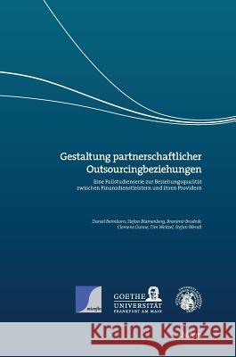 Gestaltung partnerschaftlicher Outsourcingbeziehungen. Eine Fallstudienserie zur Beziehungsqualität zwischen Finanzdienstleistern und ihren Providern Daniel Beimborn, Stefan Blumenberg, Branimir Brodnik 9783898219266 Ibidem Press