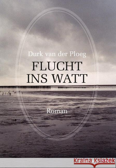 Flucht ins Watt : Roman Van der Ploeg, Durk 9783898418928 Schardt