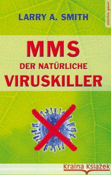 MMS - Der natürliche Viruskiller Smith, Larry A. Schmidtke, Anja  9783898453127 Silberschnur