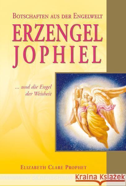 Erzengel Jophiel : Und die Engel der Weisheit Prophet, Elizabeth Cl.   9783898453134 Silberschnur
