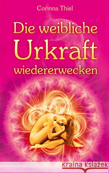 Die weibliche Urkraft wiedererwecken Thiel, Corinna 9783898454353