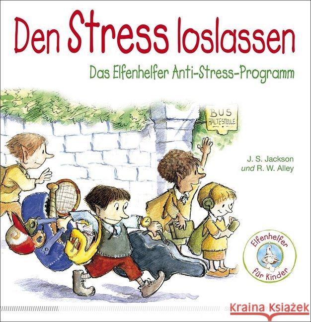 Den Stress loslassen : Das Elfenhelfer Anti-Stress-Programm Jackson, J. S.; Alley, R. W. 9783898455626 Silberschnur