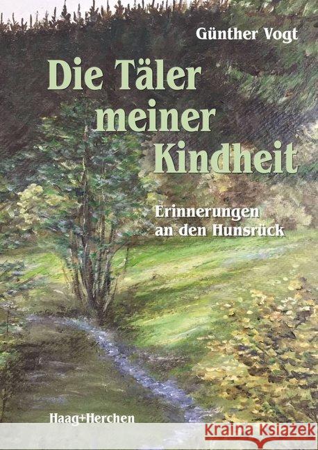 Die Täler meiner Kindheit : Erinnerungen an den Hunsrück Vogt, Günther 9783898468497