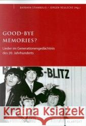 Good-bye memories? : Lieder im Generationengedächtnis des 20. Jahrhundert Stambolis, Barbara Reulecke, Jürgen  9783898617697 Klartext-Verlagsges.