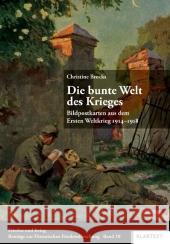 Die bunte Welt des Krieges : Bildpostkarten aus dem Ersten Weltkrieg 1914-1918. Diss. Brocks, Christine   9783898619943