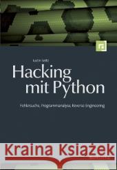 Hacking mit Python : Fehlersuche, Programmanalyse, Reverse Engineering Seitz, Justin   9783898646338 dpunkt Verlag