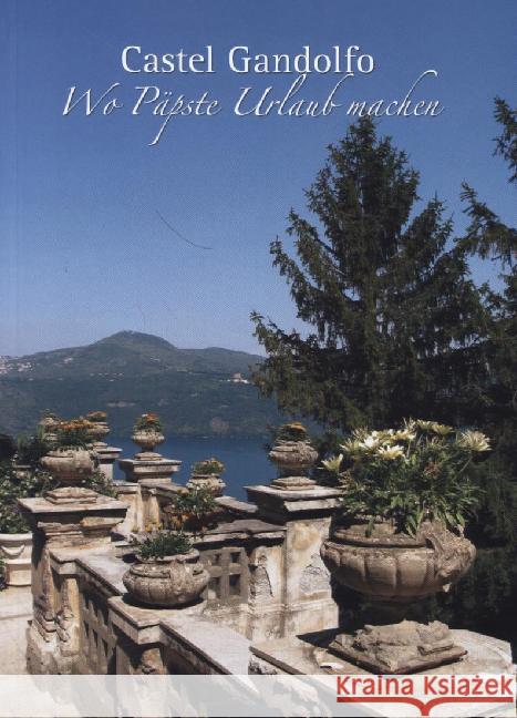 Castel Gandolfo - Wo Päpste Urlaub machen Galgano, Mario 9783898708821 Kunstverlag Josef Fink