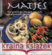 Matjes : Die köstlichsten Rezepte mit dem jungfräulichen Hering Pump, Günter   9783898762038 Husum