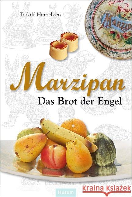 Marzipan : Das Brot der Engel Hinrichsen, Torkild 9783898766203