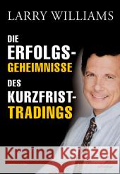 Die Erfolgsgeheimnisse des Kurzfrist-Tradings Williams, Larry   9783898791281 FinanzBuch