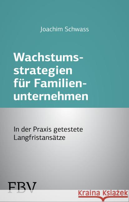 Wachstumsstrategien für Familienunternehmen Schwass, Joachim 9783898793575 FinanzBuch Verlag