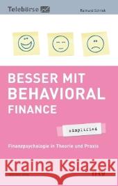 Besser mit Behavioral Finance - simplified : Finanzpsychologie in Theorie und Praxis Schriek, Raimund   9783898793933 FinanzBuch