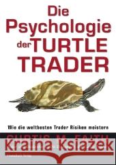 Die Psychologie der Turtle Trader : Wie die weltbesten Trader Risikon meistern Faith, Curtis M.   9783898794787 FinanzBuch