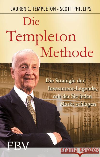 Die Templeton-Methode : Die Strategie der Investmentlegende, mit der sie jeden Markt schlagen Templeton, Lauren; Phillips, Scott 9783898795579 FinanzBuch Verlag