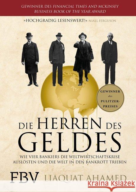 Die Herren des Geldes : Wie vier Bankiers die Weltwirtschaftskrise auslösten und die Welt in den Bankrott trieben. Ausgezeichnet mit dem Pulitzer Prize 2010 Ahamed, Liaquat    9783898795784