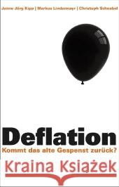 Inflation oder Deflation? : So schützen Sie sich vor allen Szenarien Lindermayr, Markus; Kipp, Janne J.; Schnabel, Christoph 9783898796378