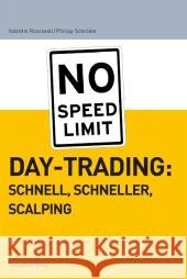 Daytrading: schnell, schneller, scalping : No Speed Limit Rossiwall, Valentin; Schröder, Philipp 9783898796736
