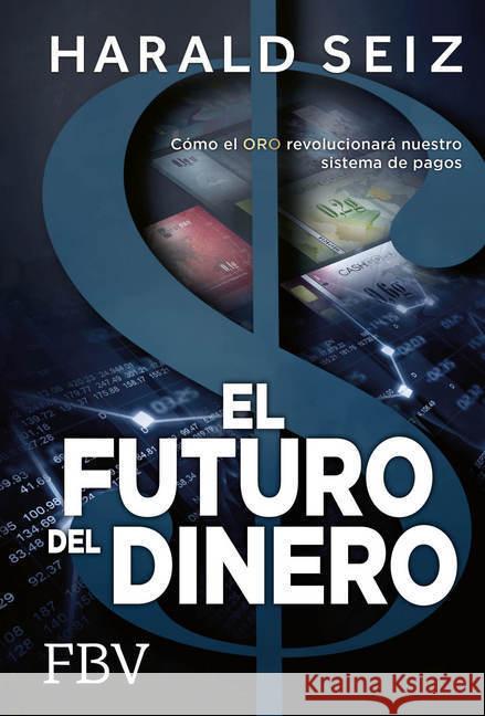 El Futuro del Dinero Seiz, Harald 9783898797597