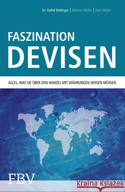 Faszination Devisen : Alles, was sie über den Handel mit Währungen wissen müssen Rettinger,  Detlef; Müller, Georg 9783898797689 FinanzBuch Verlag