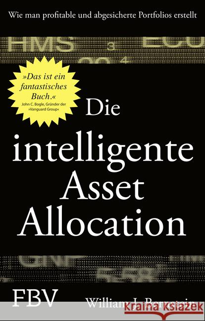 Die intelligente Asset Allocation : Wie man profitable und abgesicherte Portfolios erstellt Bernstein, William J. 9783898798099 FinanzBuch Verlag