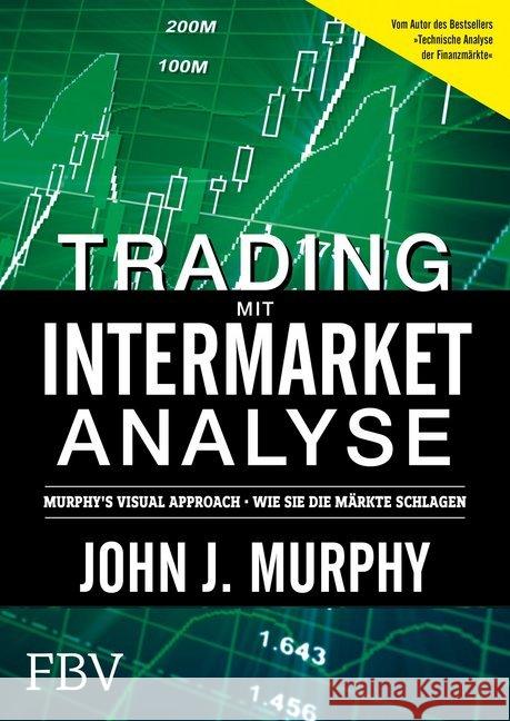 Trading mit Intermarket-Analyse : Murphy s Visual Approach - Wie Sie die Märkte schlagen Murphy, John J. 9783898798297 FinanzBuch Verlag