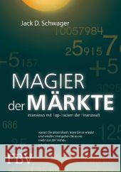 Magier der Märkte : Interviews mit Top-Tradern der Finanzwelt Schwager, Jack D. 9783898798488