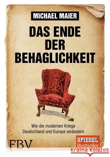 Das Ende der Behaglichkeit : Wie die modernen Kriege Deutschland und Europa verändern Maier, Michael 9783898799416