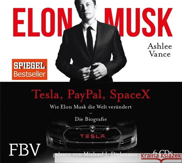 Elon Musk, 6 Audio-CDs : Tesla, PayPal, SpaceX. Wie Elon Musk die Welt verändert - Die Biografie Vance, Ashley; Musk, Elon 9783898799553 FinanzBuch Verlag