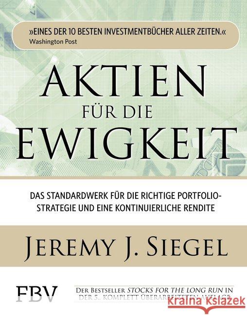 Aktien für die Ewigkeit : Das Standardwerk für die richtige Portfoliostrategie und eine kontinuierliche Rendite Siegel, Jeremy J. 9783898799782