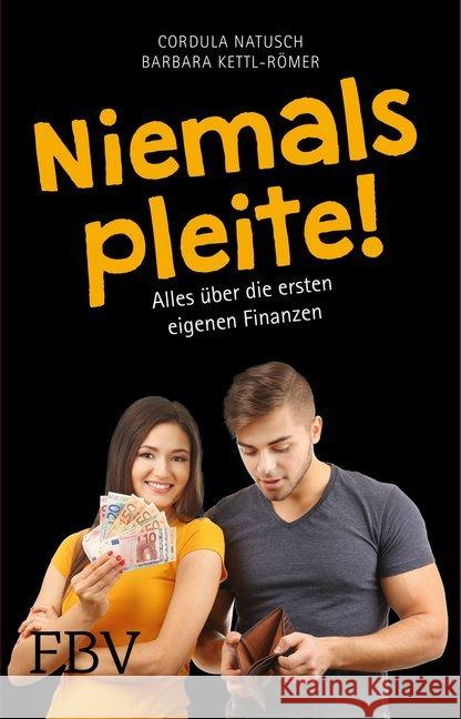 Niemals pleite! : Alles über die ersten eigenen Finanzen Kettl-Römer, Barbara; Natusch, Cordula 9783898799904