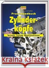 Praxishandbuch Zylinderköpfe : Technik, Tuning, Modifikationen Burgess, Peter Gollan, David  9783898803496 Heel