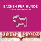 Backen für Hunde : Die Besten Rezepte von DOG'S DELI Friedel, Friederike   9783898809399