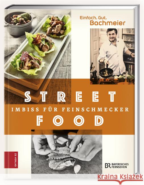 Einfach. Gut. Bachmeier. Streetfood - Imbiss für Feinschmecker Bachmeier, Hans Jörg 9783898835602 Zabert Sandmann