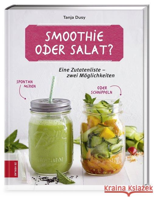 Smoothie oder Salat? : Eine Zutatenliste - zwei Möglichkeiten Dusy, Tanja 9783898836401