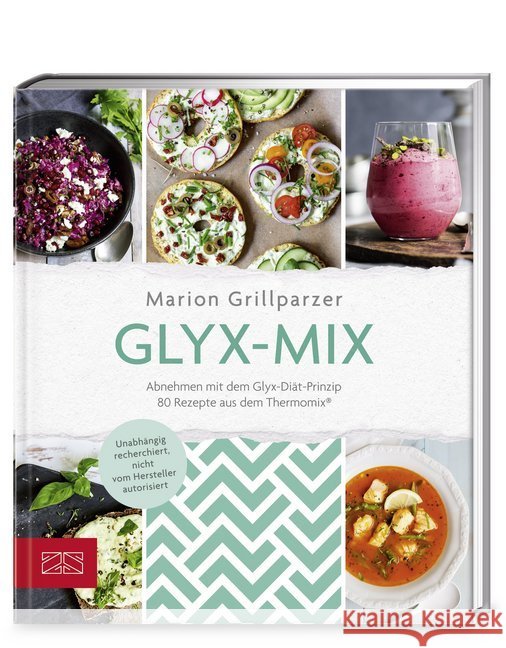 Glyx-Mix : Einfach abnehmen mit Rezepten aus dem Thermomix® Grillparzer, Marion 9783898837521
