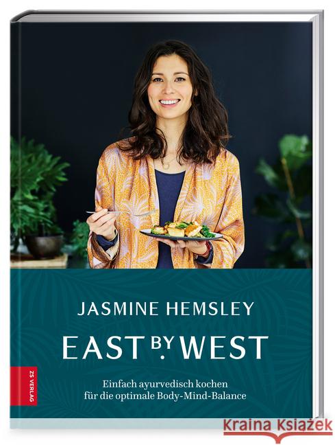 East by West : Einfach ayurvedisch kochen für die optimale Body-Mind-Balance Hemsley, Jasmine 9783898837576